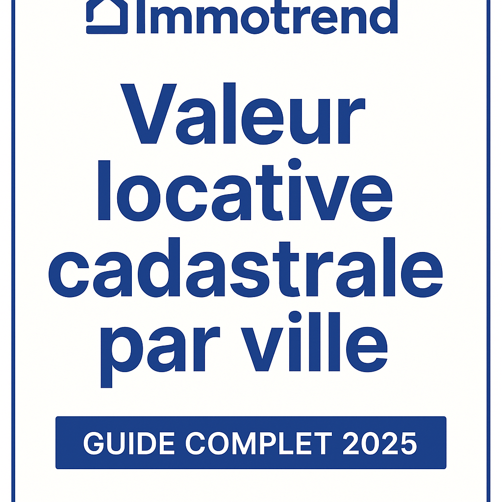 Image de couverture « Valeur locative cadastrale par ville – Guide complet 2025 » avec logo Immotrend.