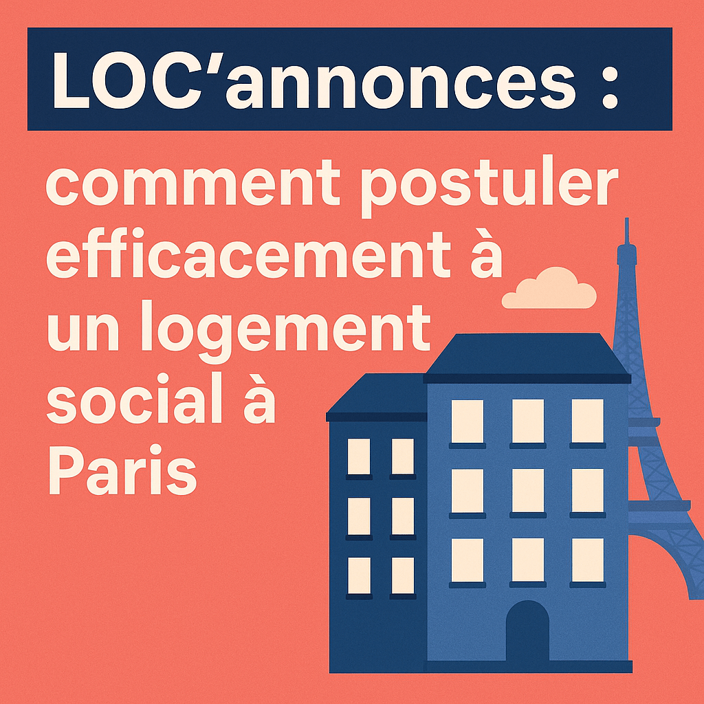 Loc'annonces : Comment postuler efficacement à un logement social à Paris